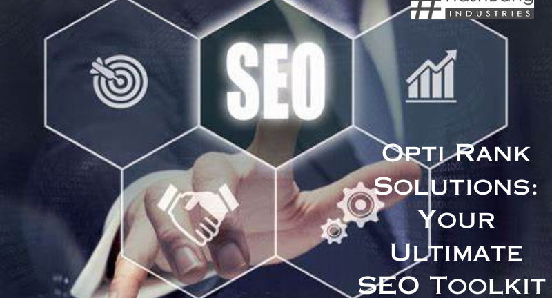 Opti Rank Solutions: Your Ultimate SEO Toolkit 